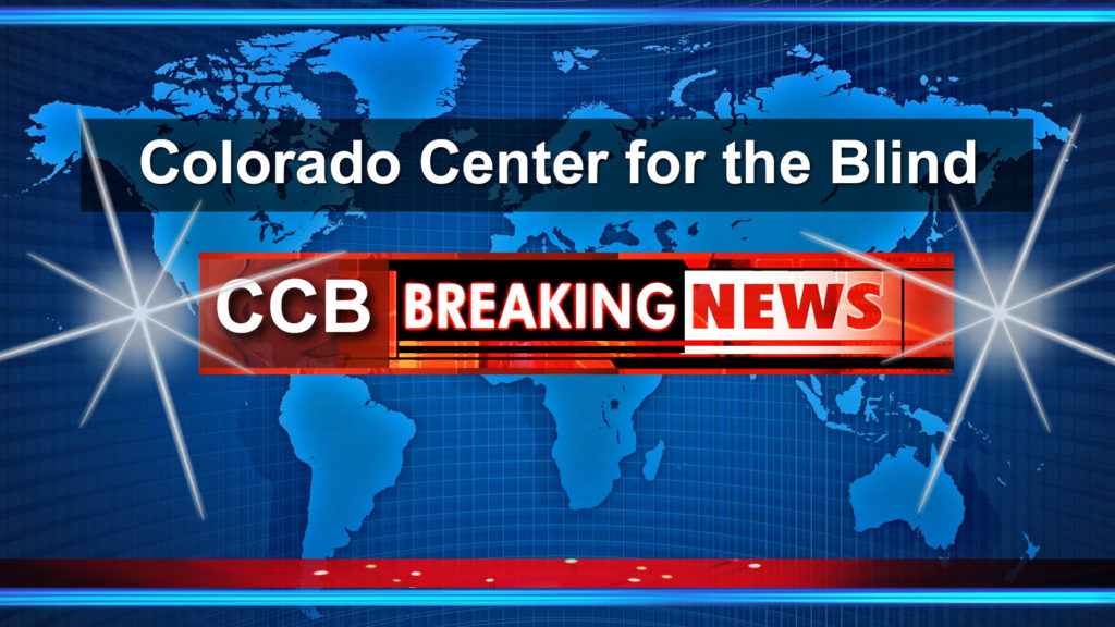 Colorado Center for the Blind - CCB Breaking News